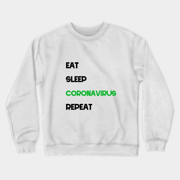 eat sleep coronavirus repeat,coronavirus 2020 Crewneck Sweatshirt by misoukill